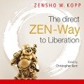 The direct ZEN-Way to Liberation - Zensho W. Kopp