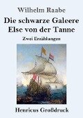 Die schwarze Galeere / Else von der Tanne (Großdruck) - Wilhelm Raabe