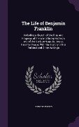 The Life of Benjamin Franklin - Leonard Woods