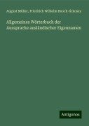 Allgemeines Wörterbuch der Aussprache ausländischer Eigennamen - August Müller, Friedrich Wilhelm Booch-Árkossy