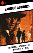 Cover-Bild zum Titel 'The Greatest Spy Thriller Novels of All Times' von 'James Fenimore Cooper, Robert Baden-Powell, John R. Coryell, E. Philips Oppenheim, William Le Queux'