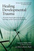 Healing Developmental Trauma - Laurence Heller, Aline Lapierre