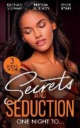 Secrets And Seduction: One Night To...: Getting Dirty (Getting Down & Dirty) / An Honorable Seduction / Seduced by Second Chances - Rachael Stewart, Brenda Jackson, Reese Ryan