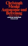 Autonomie und Befreiung - Christoph Menke