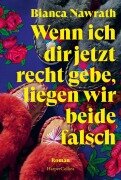 Cover-Bild zum Titel 'Wenn ich dir jetzt recht gebe, liegen wir beide falsch' von 'Bianca Nawrath'