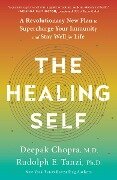 The Healing Self: A Revolutionary New Plan to Supercharge Your Immunity and Stay Well for Life - Deepak Chopra, Rudolph E. Tanzi