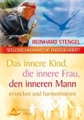 Das innere Kind, die innere Frau, den inneren Mann erwecken und harmonisieren - Reinhard Stengel