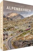 Alpenbahnen - Berthold Steinhilber, Eugen E. Hüsler