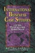 International Business Case Studies For the Multicultural Marketplace - Robert T. Moran, David O. Braaten Ph. D., D. B. A. Walsh