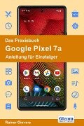 Das Praxisbuch Google Pixel 7a - Anleitung für Einsteiger - Rainer Gievers