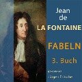 Fabeln von Jean de La Fontaine: 3. Buch - Jean De La Fontaine