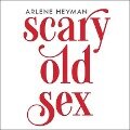 Scary Old Sex Lib/E - Arlene Heyman