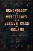 Demonology and Witchcraft in the British Isles and Ireland - Various