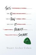 Cover-Bild zum Titel 'This Is How It Really Sounds' von 'Stuart Archer Cohen'