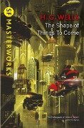 The Shape Of Things To Come - H. G. Wells
