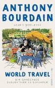World Travel - Anthony Bourdain, Laurie Woolever