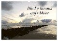 Blicke hinaus aufs Meer (Wandkalender 2024 DIN A3 quer), CALVENDO Monatskalender - Kerstin Helbig