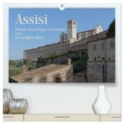 Assisi - Die Heimat des heiligen Franziskus und der heiligen Klara (hochwertiger Premium Wandkalender 2026 DIN A2 quer), Kunstdruck in Hochglanz - Berthold Werner