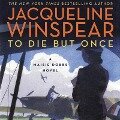 To Die But Once: A Maisie Dobbs Novel - Jacqueline Winspear