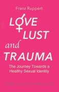 Love Lust and Trauma - Franz Ruppert
