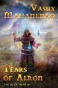 Tears of Alron (The Alchemist #3): LitRPG Series - Vasily Mahanenko