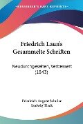 Friedrich Laun's Gesammelte Schriften - Friedrich August Schulze