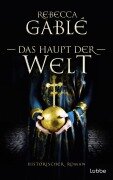 Das Haupt der Welt - Rebecca Gablé