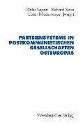 Parteiensysteme in postkommunistischen Gesellschaften Osteuropas - 