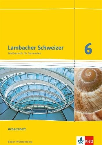 Lambacher Schweizer. 6. Schuljahr. Arbeitsheft plus Lösungsheft. Neubearbeitung. Baden-Württemberg - 