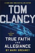 Tom Clancy True Faith and Allegiance - Mark Greaney