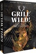 Grill Wild! - Jan van Bebber, Ragnar Riesenkampff, Thomas Spinnen