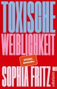 Cover-Bild zum Titel 'Toxische Weiblichkeit' von 'Sophia Fritz'