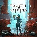 Touch of Utopia - Vanessa Carduie, E. F. von Hainwald, A. C. LoClair, Chii Rempel