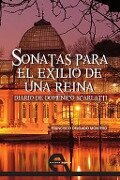 Sonatas para el exilio de una reina - Francisco Delgado Montero