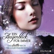 Cover-Bild zum Titel 'Ein Augenblick für immer. Das dritte Buch der Lügenwahrheit (Die Bücher der Lügenwahrheit 3)' von 'Rose Snow'