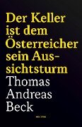 Der Keller ist dem Österreicher sein Aussichtsturm - Taschenbuchausgabe - Thomas Andreas Beck