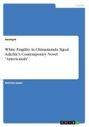 Cover-Bild zum Titel 'White Fragility in Chimamanda Ngozi Adichie's Contemporary Novel "Americanah"' von 'Anonymous'