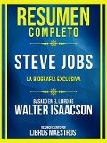 Resumen Completo - Steve Jobs - La Biografia Exclusiva - Basado En El Libro De Walter Isaacson - Libros Maestros