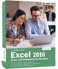 Excel 2016 Grund- und Aufbauwissen für Anwender - Inge Baumeister, Anja Schmid