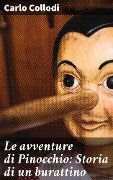 Le avventure di Pinocchio: Storia di un burattino - Carlo Collodi