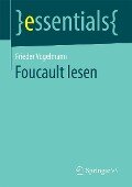 Foucault lesen - Frieder Vogelmann