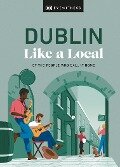 Cover-Bild zum Titel 'Dublin Like a Local' von 'Nicola Brady, Eadaoin Fitzmaurice, DK Travel'
