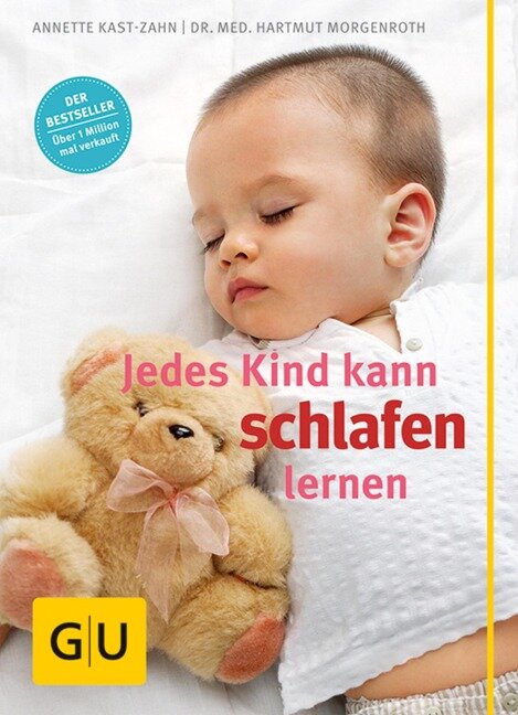 Jedes Kind kann schlafen lernen - Annette Kast-Zahn, Hartmut Morgenroth