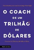 O coach de um trilhão de dólares - Eric Schimdt, Jonathan Rosenberg, Alan Eagle