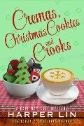 Cremas, Christmas Cookies, and Crooks (A Cape Bay Cafe Mystery, #6) - Harper Lin