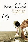 El Tango de la Guardia Vieja / What We Become: A Novel - Arturo Perez-Reverte