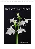Poesie weißer Blüten (Wandkalender 2024 DIN A3 hoch), CALVENDO Monatskalender - Gisela Kruse