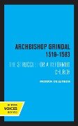 Archbishop Grindal, 1519-1583 - Patrick Collinson