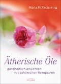 Ätherische Öle - Maria M. Kettenring