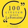 100 citaten van Jean de la Fontaine - Jean De La Fontaine